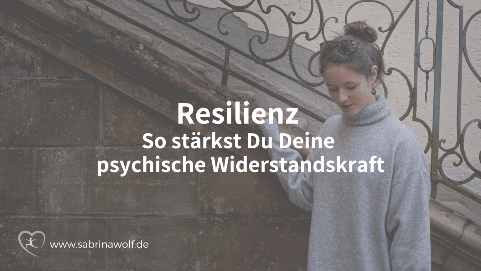 Resilienz - Deine Psychische Widerstandskraft Stärken | Sabrina Wolf