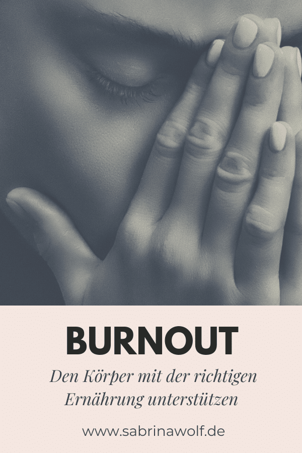 Burnout - den Körper mit der richtigen Ernährung unterstützen 